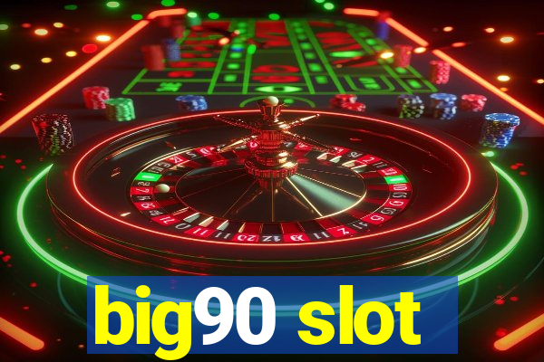 big90 slot