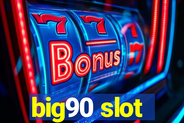 big90 slot