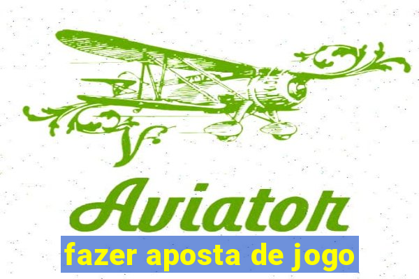 fazer aposta de jogo