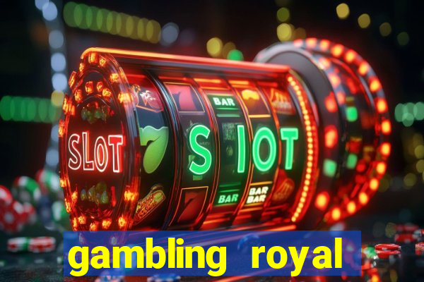 gambling royal palace casino