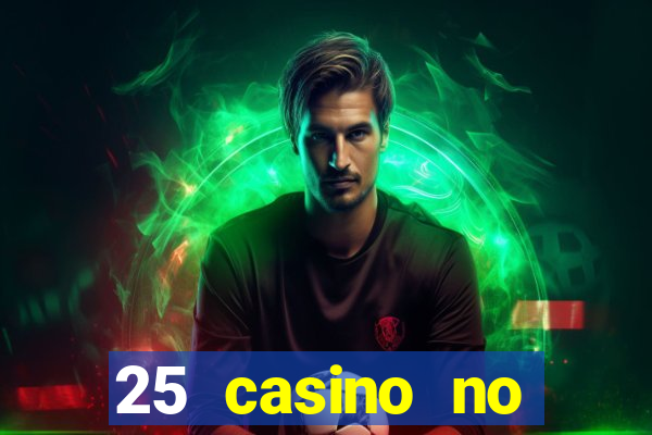 25 casino no deposit bonus