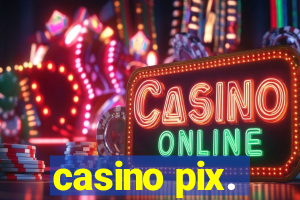 casino pix.