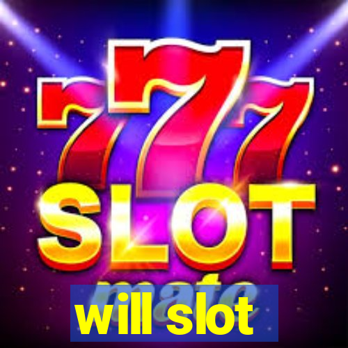 will slot