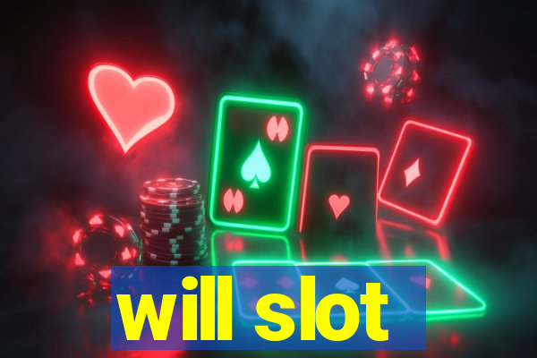 will slot