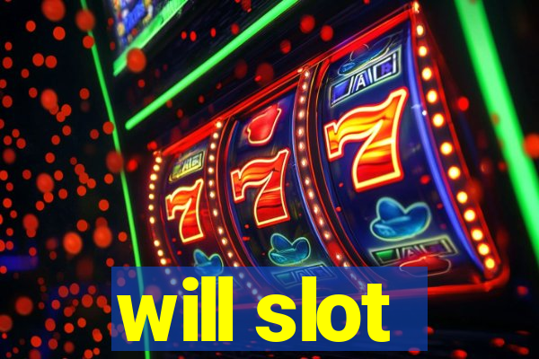 will slot