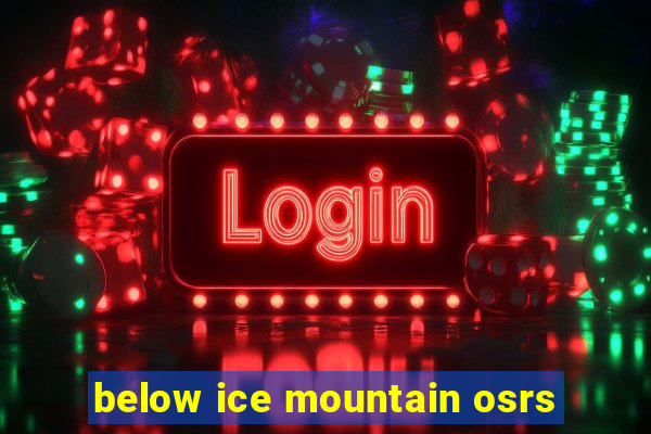 below ice mountain osrs