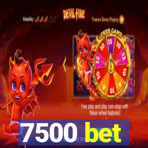 7500 bet