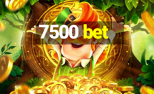 7500 bet