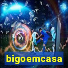 bigoemcasa