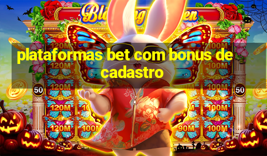 plataformas bet com bonus de cadastro