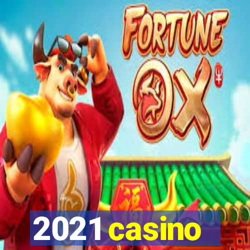 2021 casino