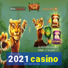 2021 casino