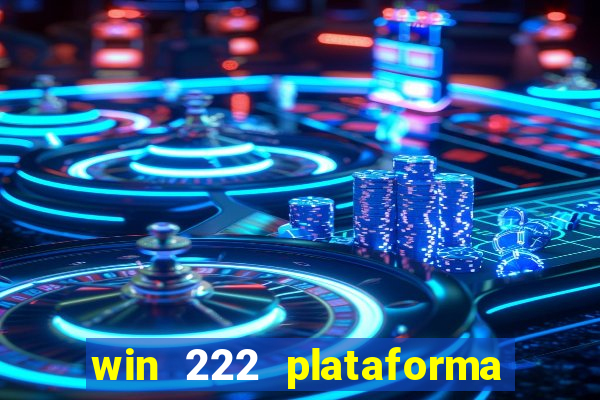 win 222 plataforma de jogos