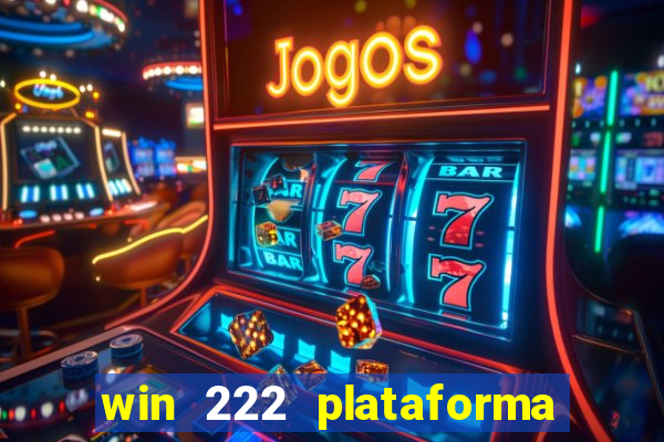 win 222 plataforma de jogos