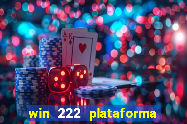 win 222 plataforma de jogos