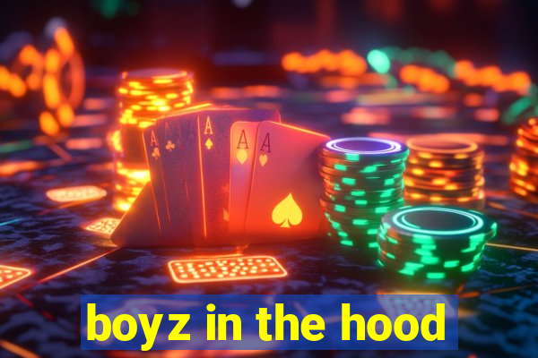 boyz in the hood