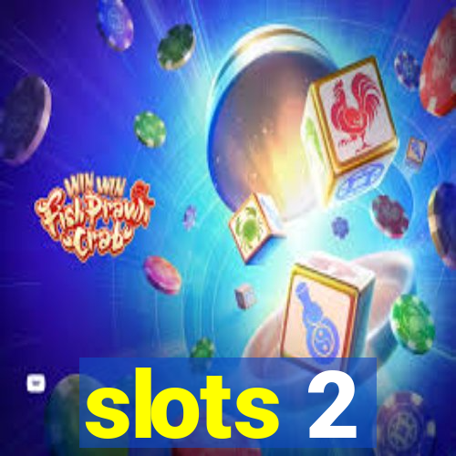 slots 2