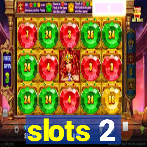 slots 2