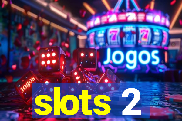 slots 2