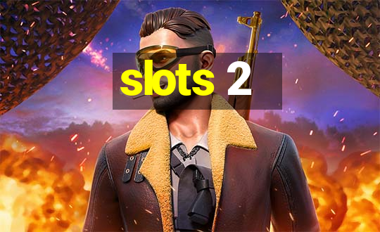 slots 2