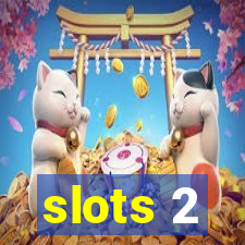 slots 2