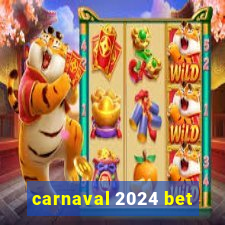 carnaval 2024 bet