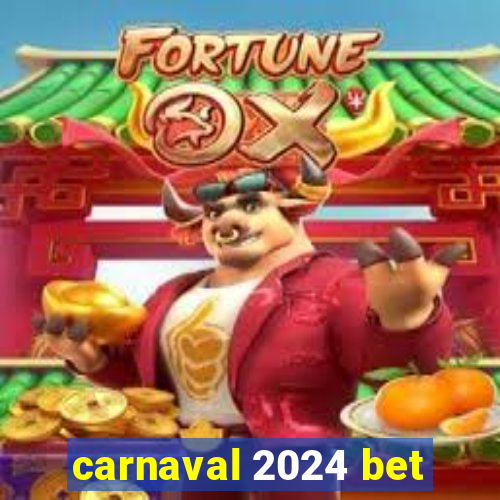 carnaval 2024 bet