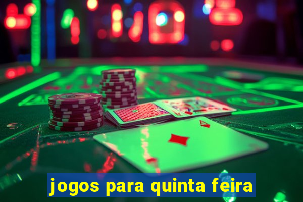 jogos para quinta feira