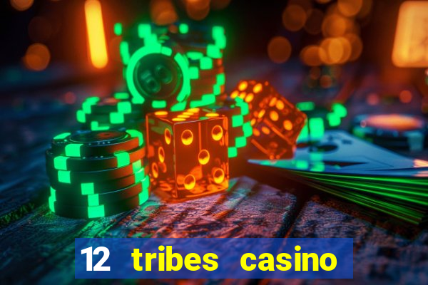 12 tribes casino and hotel