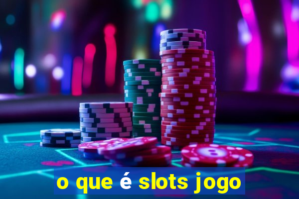 o que é slots jogo