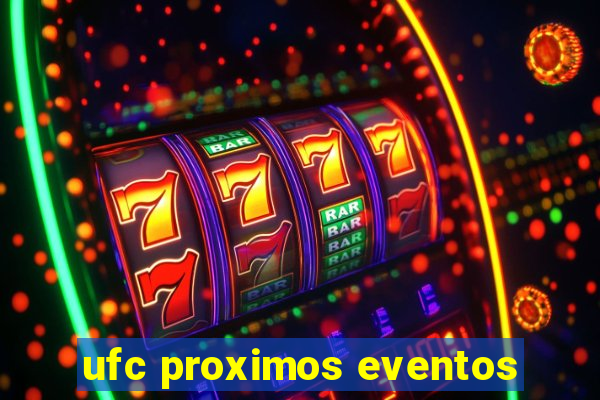 ufc proximos eventos