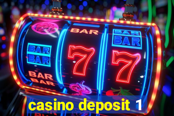 casino deposit 1