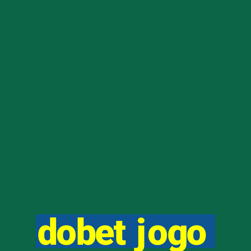 dobet jogo