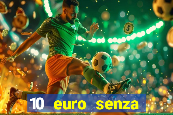 10 euro senza deposito casino