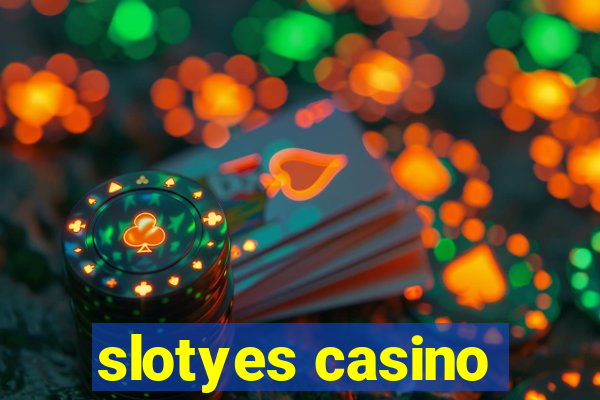 slotyes casino