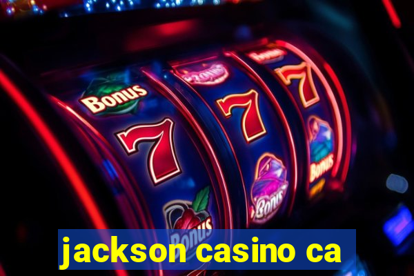 jackson casino ca