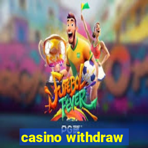 casino withdraw