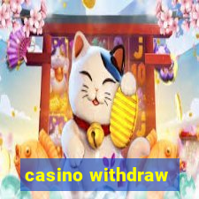 casino withdraw