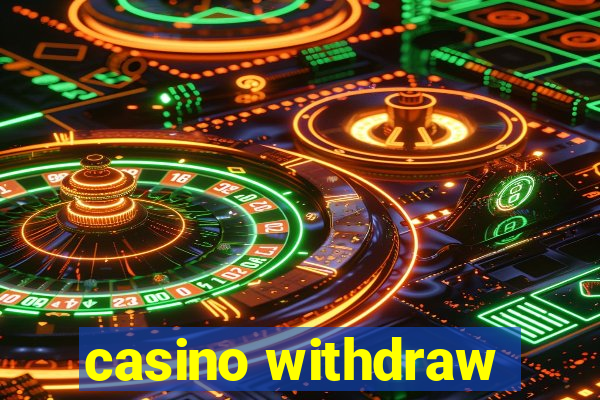 casino withdraw