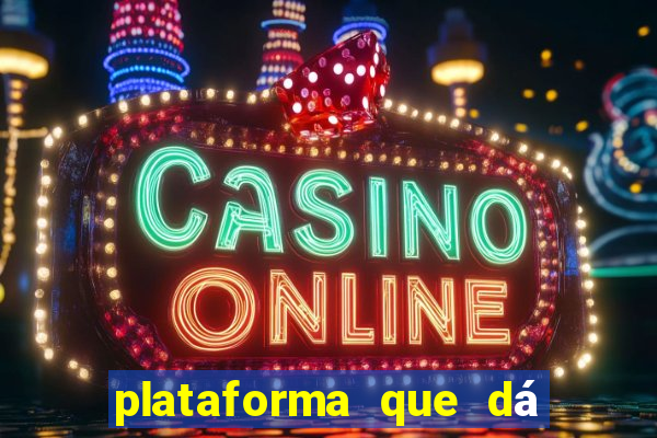 plataforma que dá b?nus para você jogar