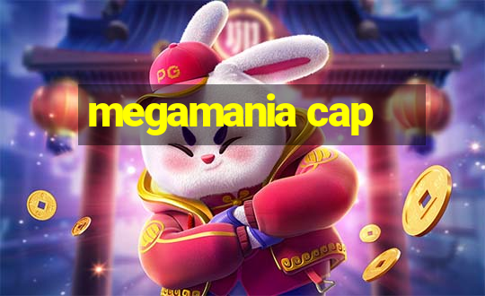 megamania cap