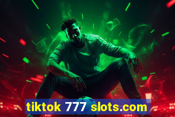 tiktok 777 slots.com