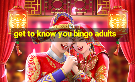 get to know you bingo adults