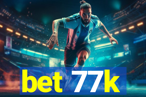 bet 77k