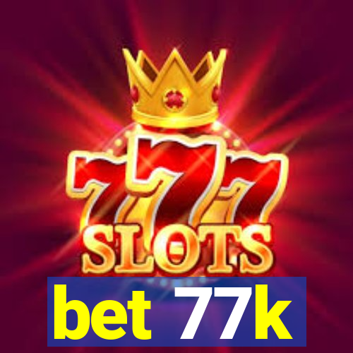 bet 77k