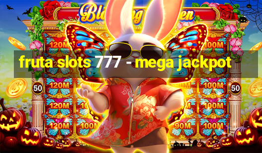 fruta slots 777 - mega jackpot