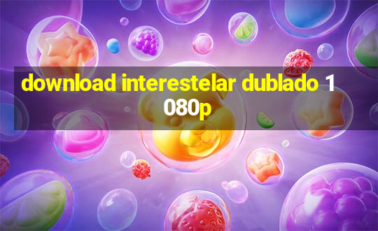 download interestelar dublado 1080p