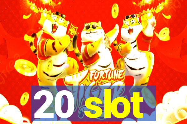 20 slot