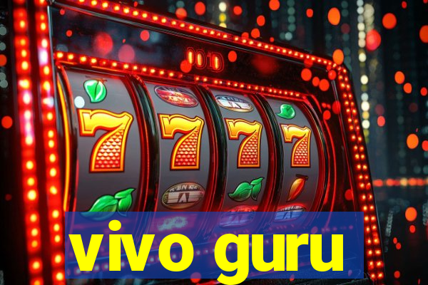 vivo guru