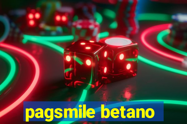 pagsmile betano